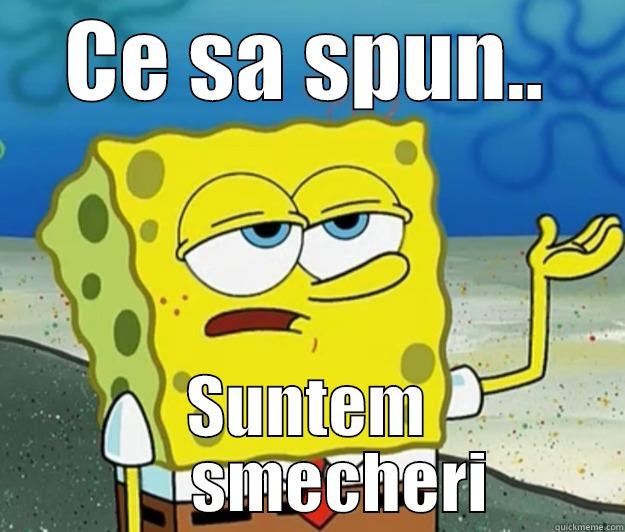 CE SA SPUN.. SUNTEM      SMECHERI Tough Spongebob