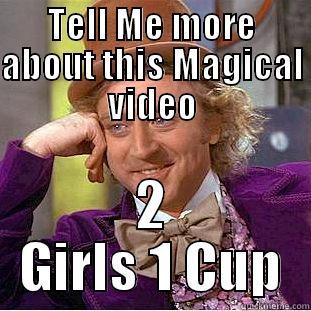 TELL ME MORE ABOUT THIS MAGICAL VIDEO 2 GIRLS 1 CUP Creepy Wonka