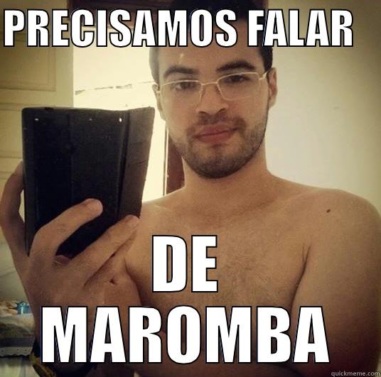 PRECISAMOS FALAR    DE MAROMBA Misc