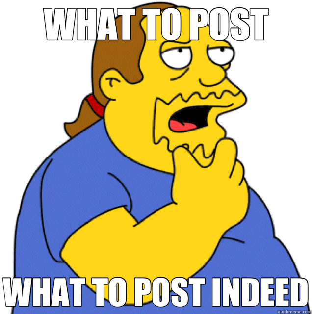 WHAT TO POST WHAT TO POST INDEED  Comic Book Guy