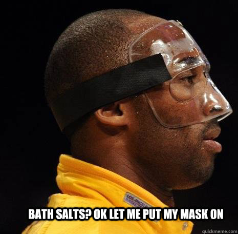 Bath salts? ok let me put my mask on  