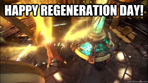 happy regeneration day!  - happy regeneration day!   regeneration day