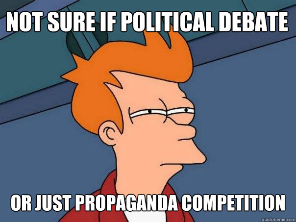 Not sure if political debate or just Propaganda competition  Futurama Fry