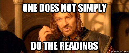 One does not simply do the readings  One Does Not Simply