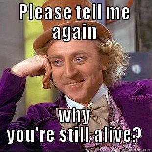 Mad Crabber - PLEASE TELL ME AGAIN WHY YOU'RE STILL ALIVE? Condescending Wonka