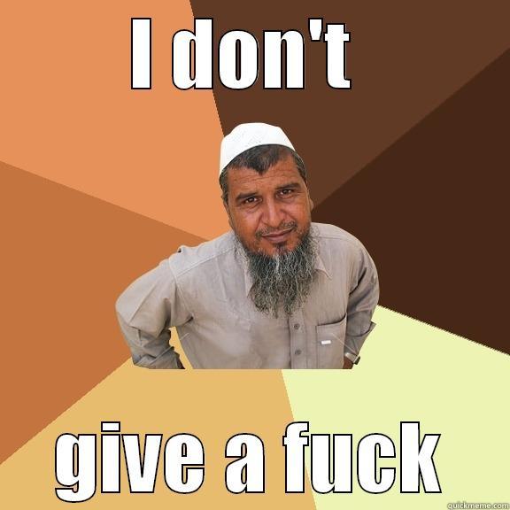 I DON'T  GIVE A FUCK Ordinary Muslim Man