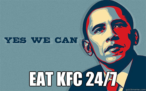  Eat KFC 24/7  Scumbag Obama