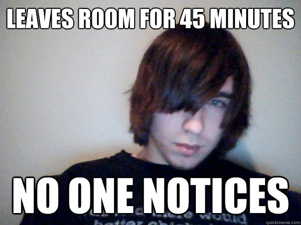 leaves room for 45 minutes no one notices - leaves room for 45 minutes no one notices  Desperately Seeks Attention Kid