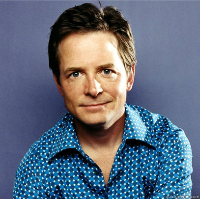   -    Awesome Michael J Fox