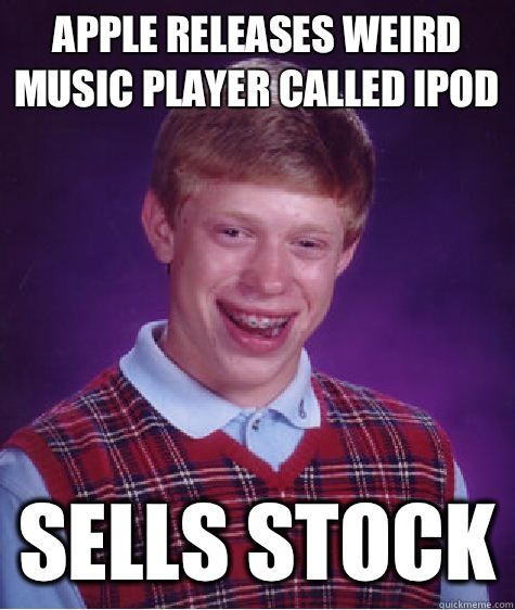 Apple releases weird music player called iPod  Sells stock   Bad Luck Brian