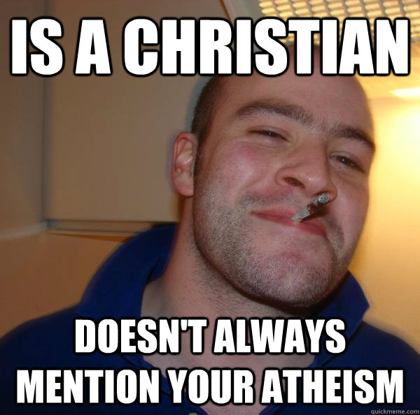 Is a christian Doesn't always mention your atheism  - Is a christian Doesn't always mention your atheism   Misc