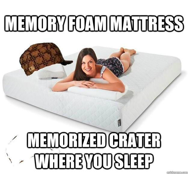 memory foam mattress Memorized crater where you sleep  