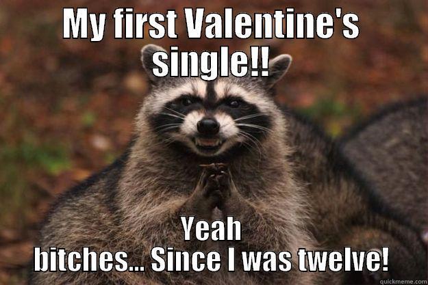 MY FIRST VALENTINE'S SINGLE!! YEAH BITCHES... SINCE I WAS TWELVE! Evil Plotting Raccoon