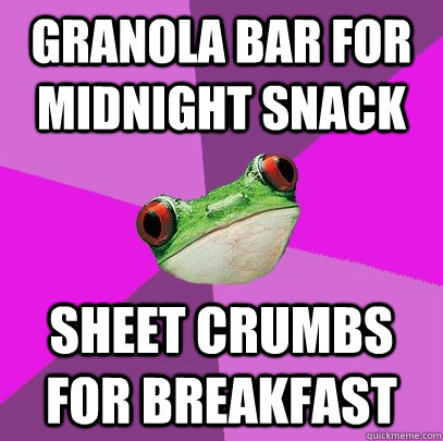 granola bar for midnight snack sheet crumbs for breakfast  Foul Bachelorette Frog