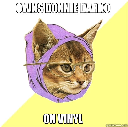 owns donnie darko on vinyl  Hipster Kitty