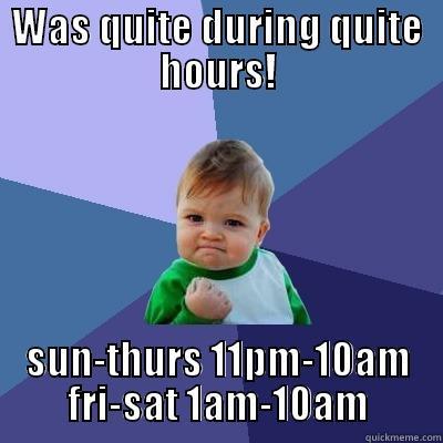 quiet hours - WAS QUITE DURING QUITE HOURS! SUN-THURS 11PM-10AM FRI-SAT 1AM-10AM Success Kid