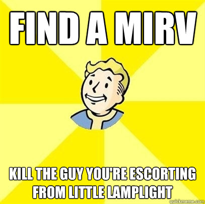 Find a MIRV Kill the guy you're escorting from little lamplight - Find a MIRV Kill the guy you're escorting from little lamplight  Fallout 3