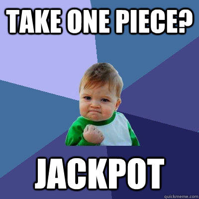 Take One piece? jackpot - Take One piece? jackpot  Success Kid