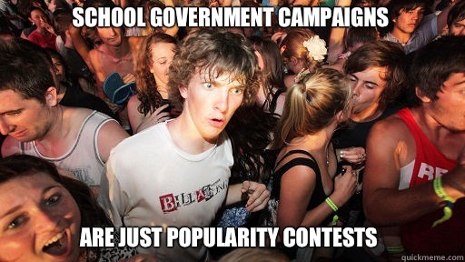 School government campaigns Are just popularity contests  Sudden Clarity Clarence