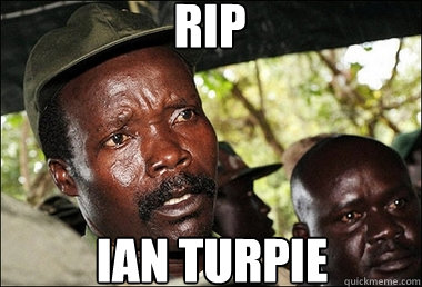 RIP Ian Turpie  Kony