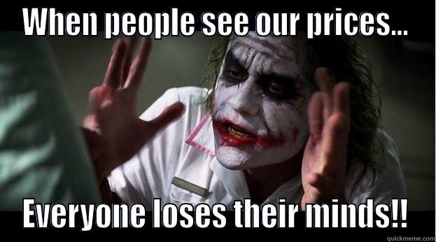 saving money - WHEN PEOPLE SEE OUR PRICES... EVERYONE LOSES THEIR MINDS!! Joker Mind Loss