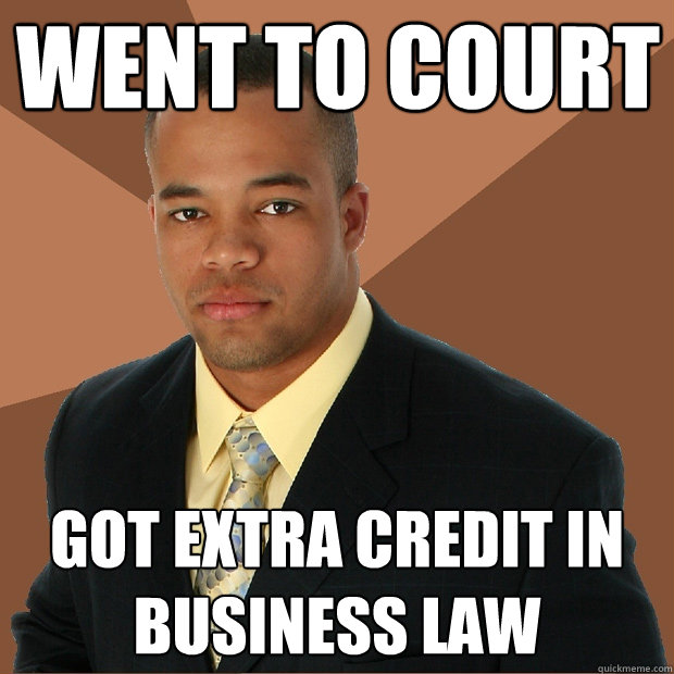 went to court got extra credit in business law  Successful Black Man