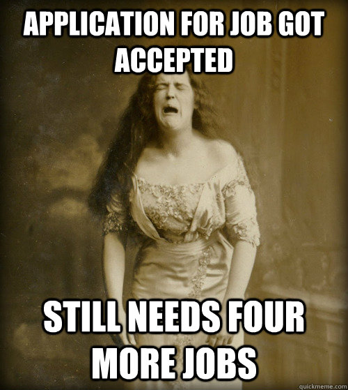 application for job got accepted still needs four more jobs - application for job got accepted still needs four more jobs  1890s Problems