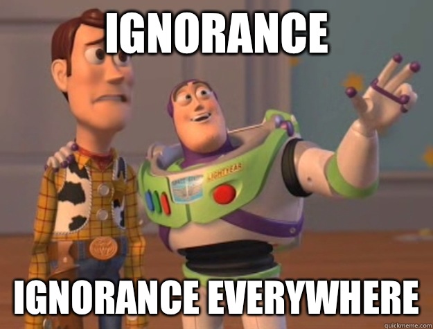 Ignorance Ignorance Everywhere  Buzz Lightyear