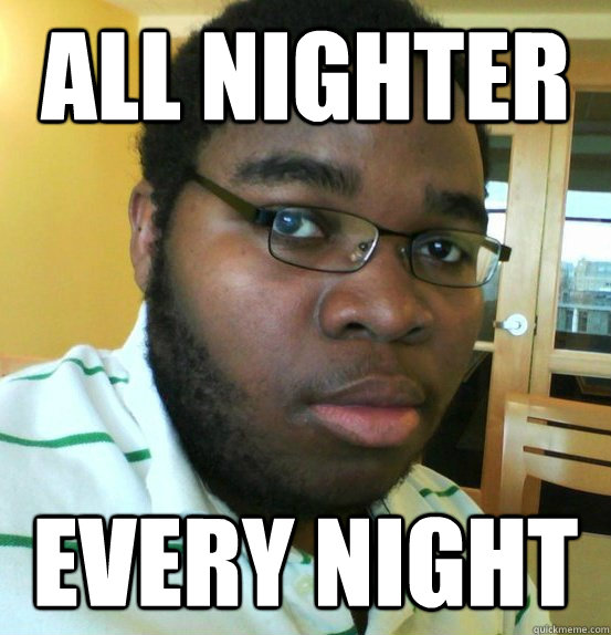 All nighter Every Night  No-sleep mike