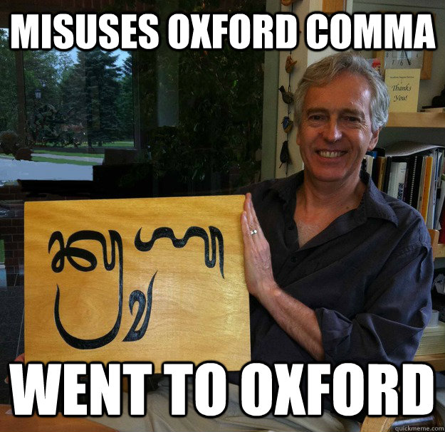 Misuses oxford comma Went to Oxford - Misuses oxford comma Went to Oxford  Demanding Tim Brookes