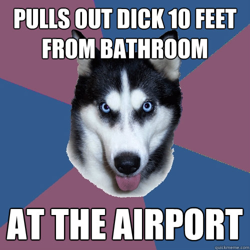 pulls out dick 10 feet from bathroom at the airport  Creeper Canine