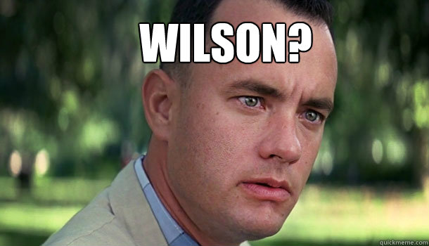 Wilson?  - Wilson?   Offensive Forrest Gump