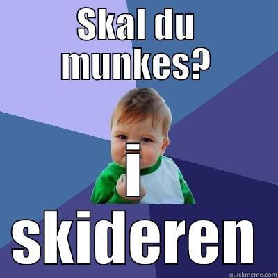 SKAL DU MUNKES? I SKIDEREN Success Kid