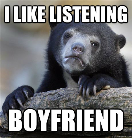 I LIKE LISTENING BOYFRIEND  Confession Bear