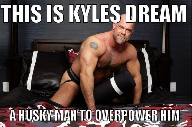 THIS IS KYLES DREAM  A HUSKY MAN TO OVERPOWER HIM Gorilla Man