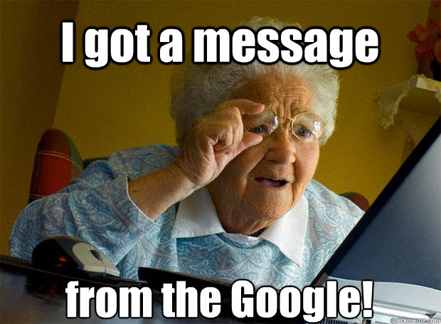 I got a message from the Google!    Grandma finds the Internet