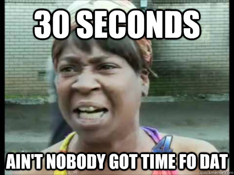 30 seconds ain't nobody got time fo dat - 30 seconds ain't nobody got time fo dat  sweet brown college