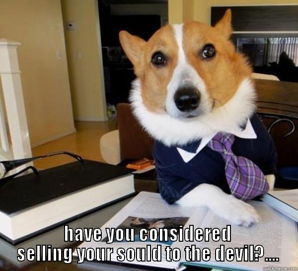  HAVE YOU CONSIDERED SELLING YOUR SOULD TO THE DEVIL?.... Lawyer Dog