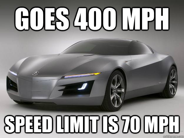 Goes 400 MPH Speed Limit is 70 MPH - Goes 400 MPH Speed Limit is 70 MPH  Scumbag Car