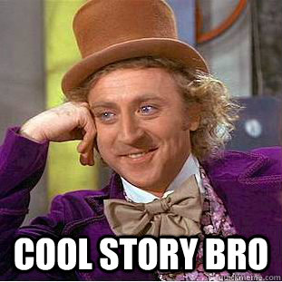 COOL STORY BRO  Creepy Wonka