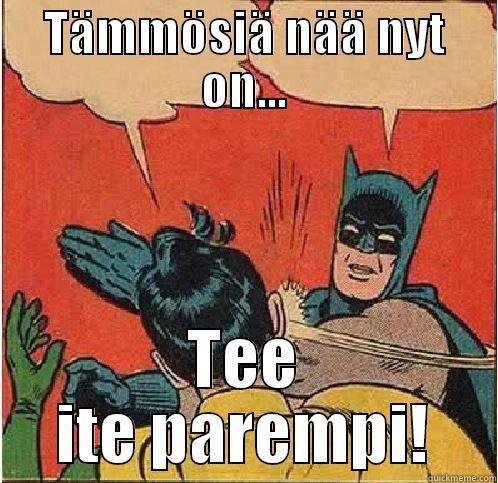 TÄMMÖSIÄ NÄÄ NYT ON... TEE ITE PAREMPI! Batman Slapping Robin