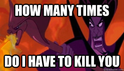 How Many Times Do I have to kill you  Angry Jafar