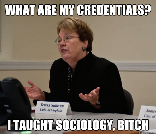 what are my credentials? I taught sociology, bitch - what are my credentials? I taught sociology, bitch  Silly Sully