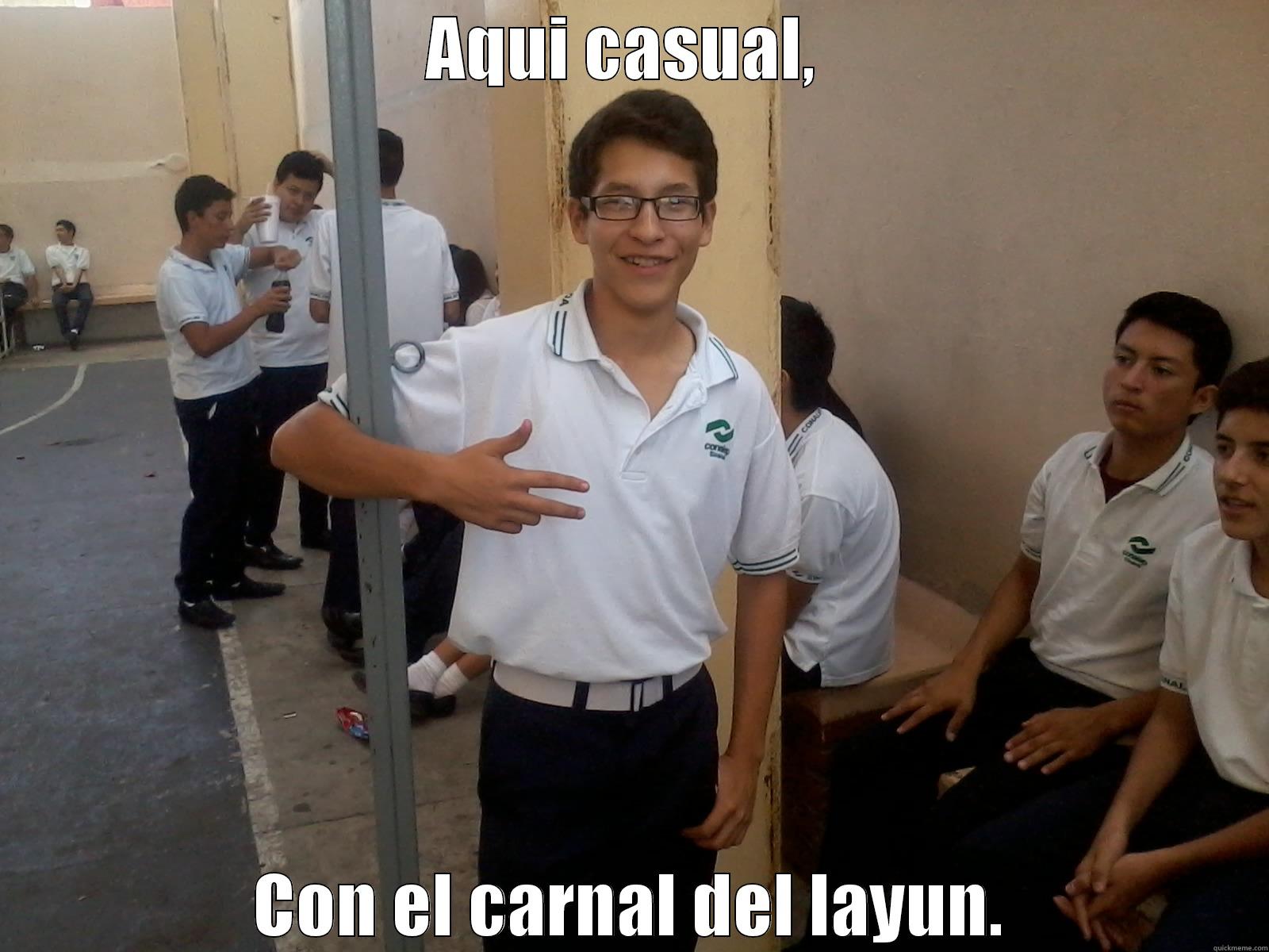 layun lol - AQUI CASUAL,  CON EL CARNAL DEL LAYUN. Misc