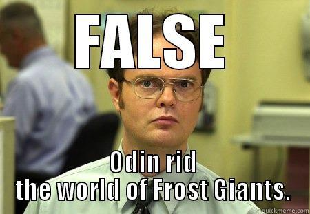 Odin, not Thor. - FALSE ODIN RID THE WORLD OF FROST GIANTS. Schrute