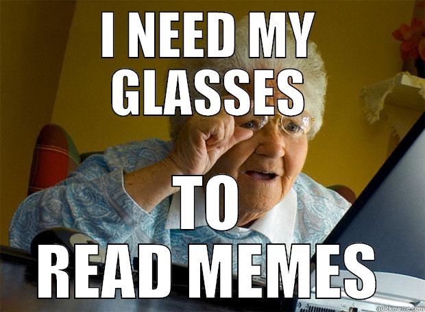 EAT MY DICK GODDAMN - I NEED MY GLASSES TO READ MEMES Grandma finds the Internet