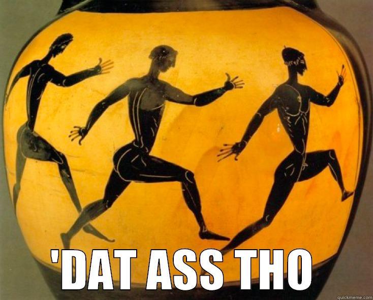 ancient greek ass -  'DAT ASS THO Misc