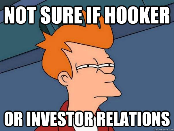 Not sure if hooker Or investor relations - Not sure if hooker Or investor relations  Futurama Fry