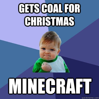 gets coal for christmas minecraft  Success Kid