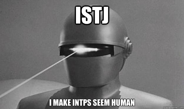 ISTJ I make INTPs seem human - ISTJ I make INTPs seem human  Laser Beam Robot